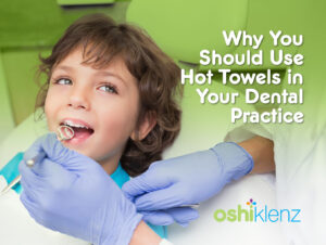 Why You Should Use How Towels in Your Dental Practice