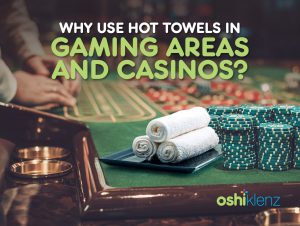 hot towels gaming areas
