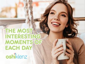 The Most Interesting Moments of Each Day