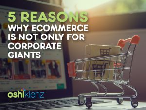 5 Reasons Why eCommerce is Not Only for Corporate Giants